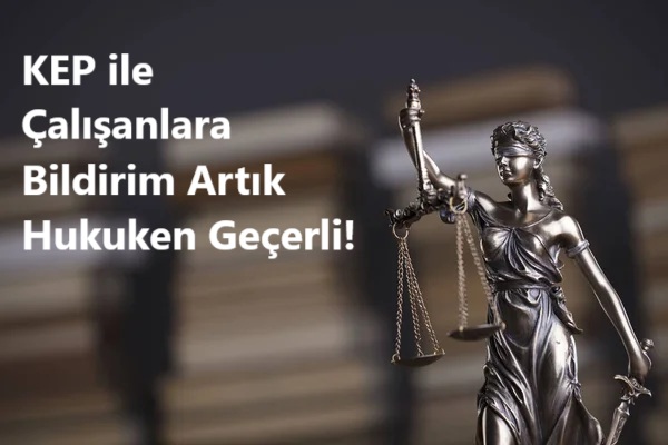 İşverenlere Yeni Kolaylık: KEP ile Çalışanlara Bildirim Artık Hukuken Geçerli!